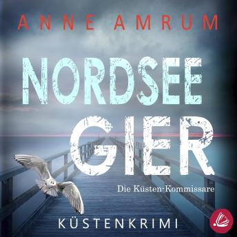 [German] - Nordsee Gier - Die Küsten-Kommissare: Küstenkrimi (Die Nordsee-Kommissare, Band 4)