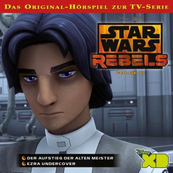 Download 02: Der Aufstieg der alten Meister / Ezra undercover (Das Original-Hörspiel zur Star Wars-TV-Serie) by Star Wars Rebels