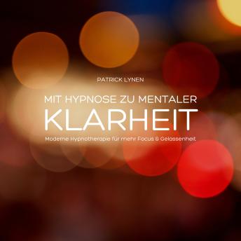 [German] - Mit Hypnose zu mentaler Klarheit: Moderne Hypnotherapie für mehr Focus & Gelassenheit (4-in-1-Bundle)