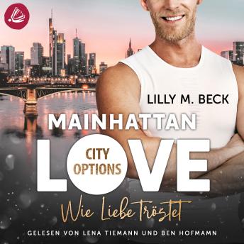 [German] - MAINHATTAN LOVE – Wie Liebe tröstet (Die City Options Reihe)