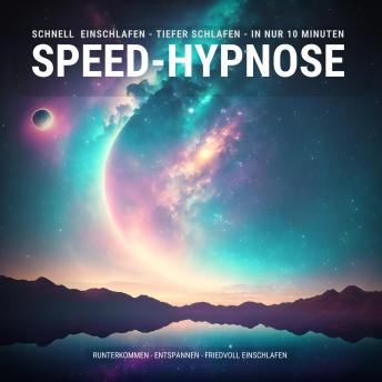 [German] - Speed-Hypnose: Schnell einschlafen - tiefer schlafen - in nur 10 Minuten: Runterkommen - Entspannen - Friedvoll Einschlafen (Update 2023)