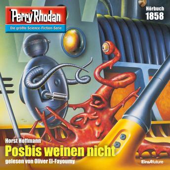 [German] - Perry Rhodan 1858: Posbis weinen nicht: Perry Rhodan-Zyklus 'Die Tolkander'