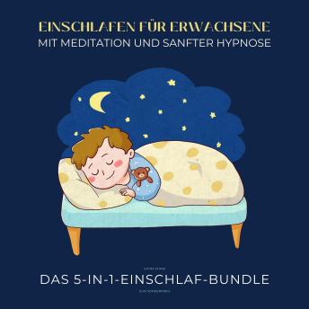 [German] - Einschlafen für Erwachsene mit Meditation und sanfter Hypnose (extra stark): Das 5-in-1-Einschlaf-Bundle zum Sonderpreis