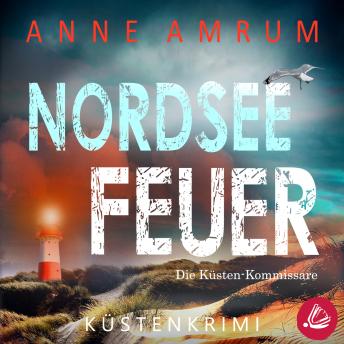 [German] - Nordsee Feuer- Die Küsten-Kommissare: Küstenkrimi (Die Nordsee-Kommissare, Band 6)