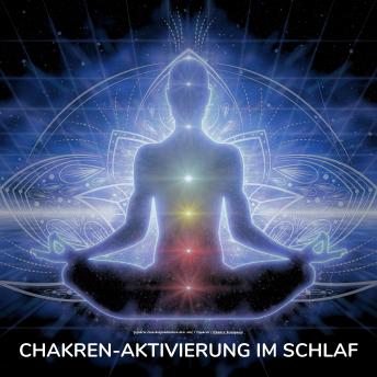 [German] - Chakren-Aktivierung im Schlaf: Geführte Einschlafmeditation über alle 7 Chakren (Chakra Reinigung)