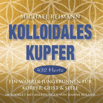 [German] - KOLLOIDALES KUPFER [432 Hertz]: Ein wahrer Jungbrunnen für Körper, Geist und Seele