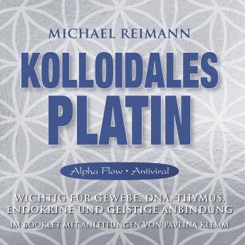 [German] - KOLLOIDALES PLATIN [Alpha Flow & Antiviral]: Wichtig für Gewebe, DNA, Thymus, Endokrine und geistige Anbindung