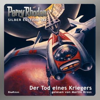 [German] - Perry Rhodan Silber Edition 162: Der Tod eines Kriegers: 4. Band des Zyklus 'Die Gänger des Netzes'