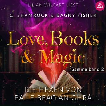 [German] - Die Hexen von Baile Beag an Ghrá: Love, Books & Magic - Sammelband 2 (Sammelbände Love, Books & Magic)