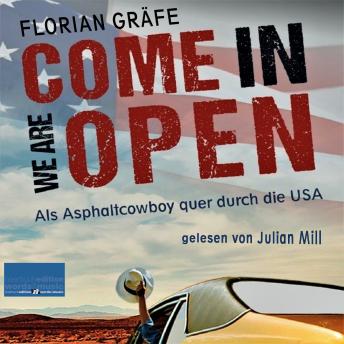 [German] - Come in we are Open:: Als Asphaltcowboy quer durch die USA