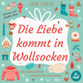 [German] - Die Liebe kommt in Wollsocken: Ein weihnachtlich romantischer Kurzroman