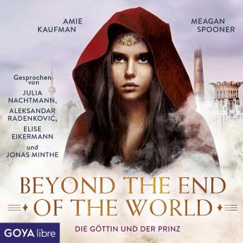 [German] - Die Göttin und der Prinz. Beyond the End of the World [Band 2 (Ungekürzt)]