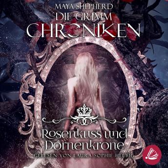 [German] - Die Grimm-Chroniken 15 - Rosenkuss und Dornenkrone