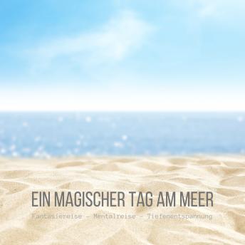 [German] - Ein magischer Tag am Meer: Fantasiereise - Mentalreise - Tiefenentspannung - Gedankenreise