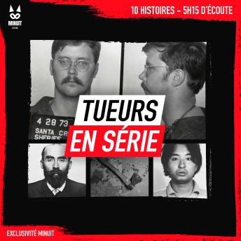 [French] - Tueurs en série: 10 histoires • 5h15 d'écoute