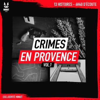 [French] - Crimes en Provence volume 1: 13 histoires • 6h40 d'écoute