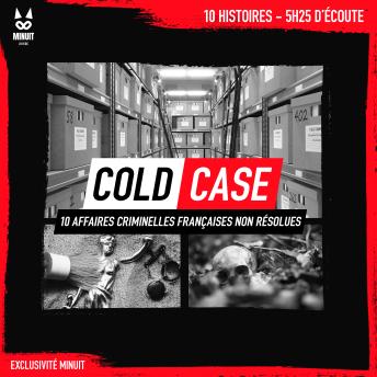 [French] - Cold Case : 10 affaires criminelles françaises non résolues: 10 histoires • 5h25 d'écoute
