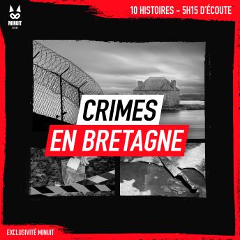 Download Crimes en Bretagne: 10 histoires • 5h15 d'écoute by John Mac, Luc Tailleur, Sandrine Brugot, Yann Kral, Minuit