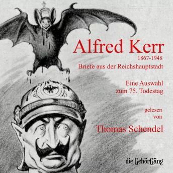[German] - Alfred Kerr - Briefe aus der Reichshauptstadt: Eine Auswahl zum 75. Todestag
