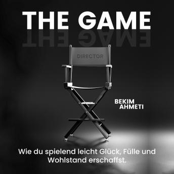 [German] - The Game: Wie du spielend leicht Glück, Fülle und Wohlstand erschaffst.