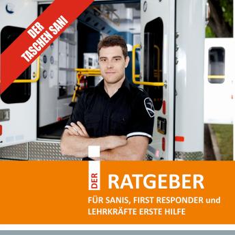 [German] - Der Taschensani - DER RATGEBER FÜR SANIS, FIRST RESPONDER und LEHRKRÄFTE ERSTE HILFE