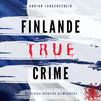 [French] - Finlande True Crime: De vraies affaires criminelles