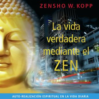 [Spanish] - La Vida Verdadera Mediante el Zen: Auto-realización Espiritual en la Vida Diaria