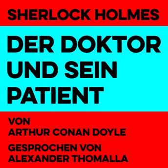 [German] - Der Doktor und sein Patient: Sherlock Holmes