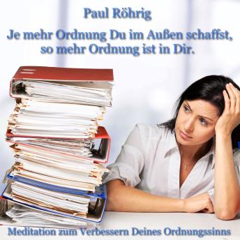 [German] - Je mehr Ordnung Du im Außen schaffst, so mehr Ordnung ist in Dir.: Meditation zum Verbessern Deines Ordnungssinns