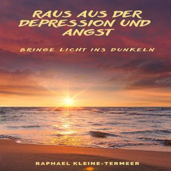 [German] - Raus aus der Depression und Angst - Bringe Licht ins Dunkeln