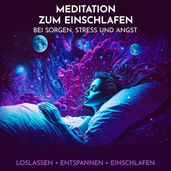 [German] - Meditation zum Einschlafen bei Sorgen, Stress und Angst: Loslassen, Entspannen, Einschlafen