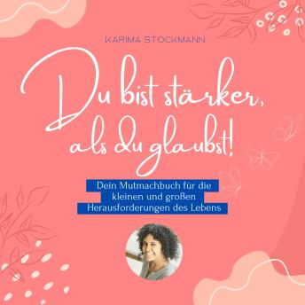 [German] - Du bist stärker, als du glaubst!: Dein Mutmachbuch für die kleinen und großen Herausforderungen des Lebens