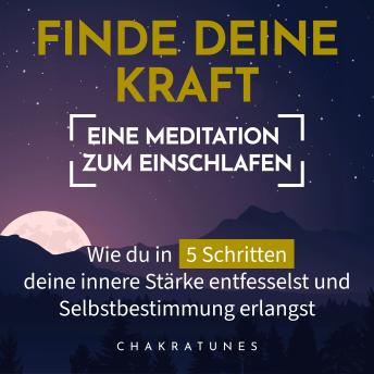 [German] - Finde Deine Kraft: Eine Meditation zum Einschlafen: Wie Du in 5 Schritten Deine innere Stärke entfesselst und Selbstbestimmung erlangst