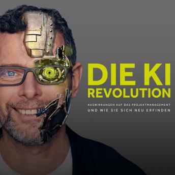 [German] - Die KI Revolution: Auswirkungen auf das Projektmanagement und wie sie sich neu erfinden