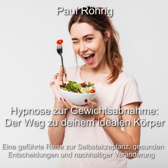 [German] - Hypnose zur Gewichtsabnahme: Der Weg zu deinem idealen Körper: Eine geführte Reise zur Selbstakzeptanz, gesunden Entscheidungen und nachhaltiger Veränderung