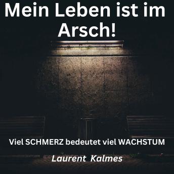 [German] - Mein Leben ist im Arsch: Viel Schmerz bedeutet viel Wachstum