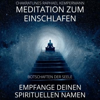 [German] - Meditation zum Einschlafen - Empfange deinen spirituellen Namen: Botschaften der Seele