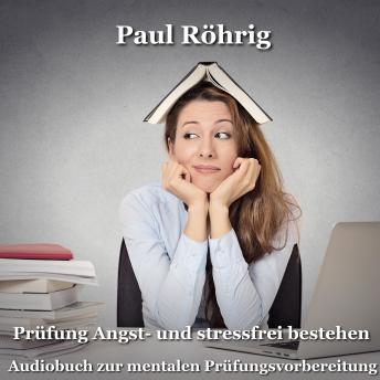 [German] - Prüfung Angst- und stressfrei bestehen: Audiobuch zur mentalen Prüfungsvorbereitung
