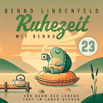 [German] - Der Baum des Lebens - Fest im Leben stehen: Ruhezeit mit Benno 23