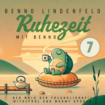 [German] - Der Wald der Freundlichkeit - Mitgefühl und Wärme spüren: Ruhezeit mit Benno 7