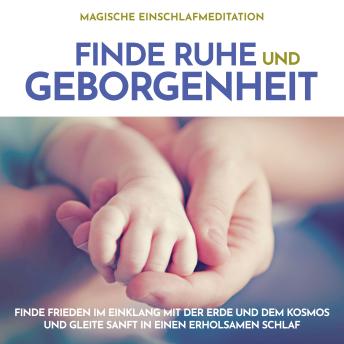 [German] - Magische Einschlafmeditation: Finde Ruhe und Geborgenheit: Finde Frieden im Einklang mit der Erde und dem Kosmos und gleite sanft in einen erholsamen Schlaf