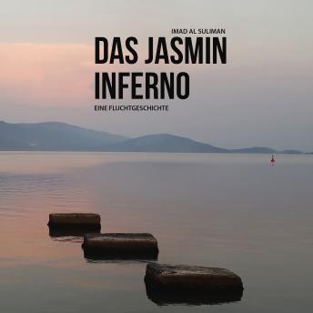 Download Das Jasmin-Inferno: Eine Fluchtgeschichte by Imad Al Suliman