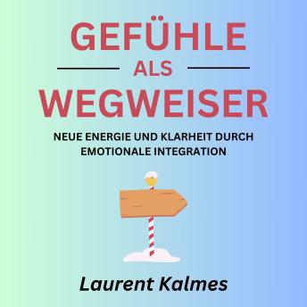 [German] - Gefühle als Wegweiser: Neue Energie und Klarheit durch emotionale Integration