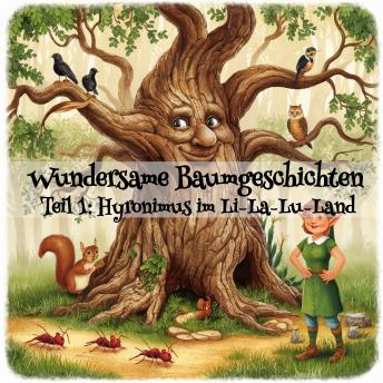 [German] - Wundersame Baumgeschichten: Teil 1: Hyronimus im Li-La-Lu-Land