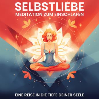[German] - Selbstliebe: Meditation zum Einschlafen: Eine Reise in die Tiefe Deiner Seele