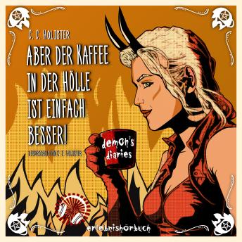 [German] - Aber der Kaffee in der Hölle ist einfach besser: Demon's Diaries Erlebnishörbuch