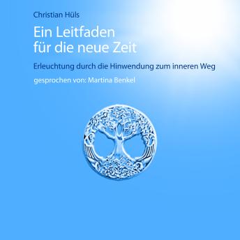 Listen to [German] - Ein Leitfaden für die neue Zeit: Erleuchtung durch Hinwendung zum inneren Weg by Christian Hüls episode artwork