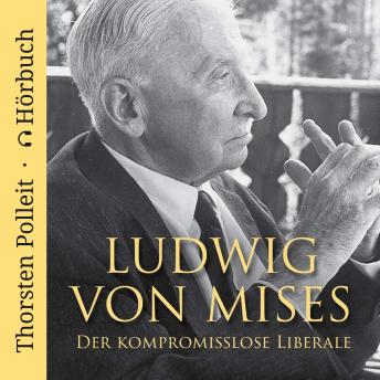 [German] - Ludwig von Mises: Der kompromisslose Liberale