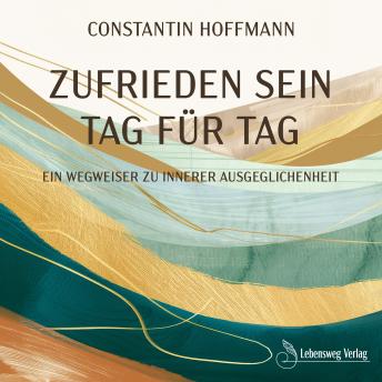 [German] - Zufrieden sein - Tag für Tag: Ein Wegweiser zu innerer Ausgeglichenheit