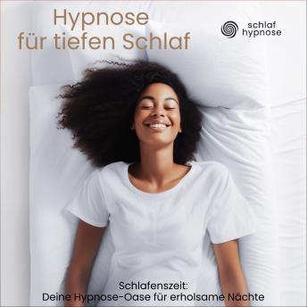 [German] - Hypnose für tiefen Schlaf: Schlafenszeit: Deine Hypnose-Oase für erholsame Nächte, Schlaf Hypnose